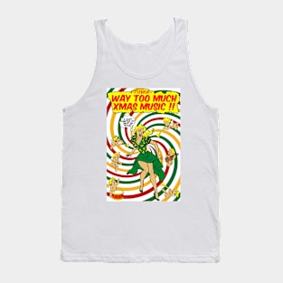 The Terror of Way Too Much Xmas Music Tank Top